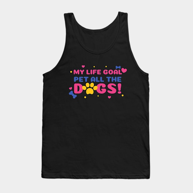 My life goal pet all the dogs Tank Top by Waqasmehar